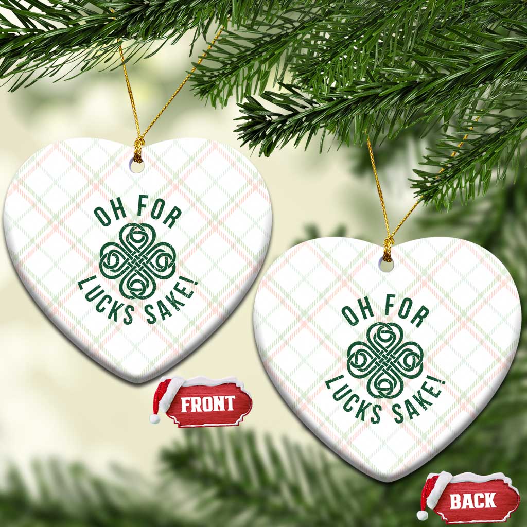 Funny St Patricks Day Ceramic Ornament Oh For Lucks Sake Irish Celtic Shamrock TS10 Print Your Wear