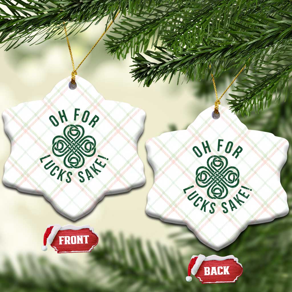 Funny St Patricks Day Ceramic Ornament Oh For Lucks Sake Irish Celtic Shamrock TS10 Print Your Wear