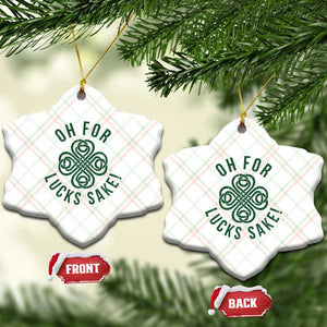Funny St Patricks Day Ceramic Ornament Oh For Lucks Sake Irish Celtic Shamrock TS10 Print Your Wear