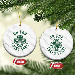 Funny St Patricks Day Ceramic Ornament Oh For Lucks Sake Irish Celtic Shamrock TS10 1pc White Marble Print Your Wear