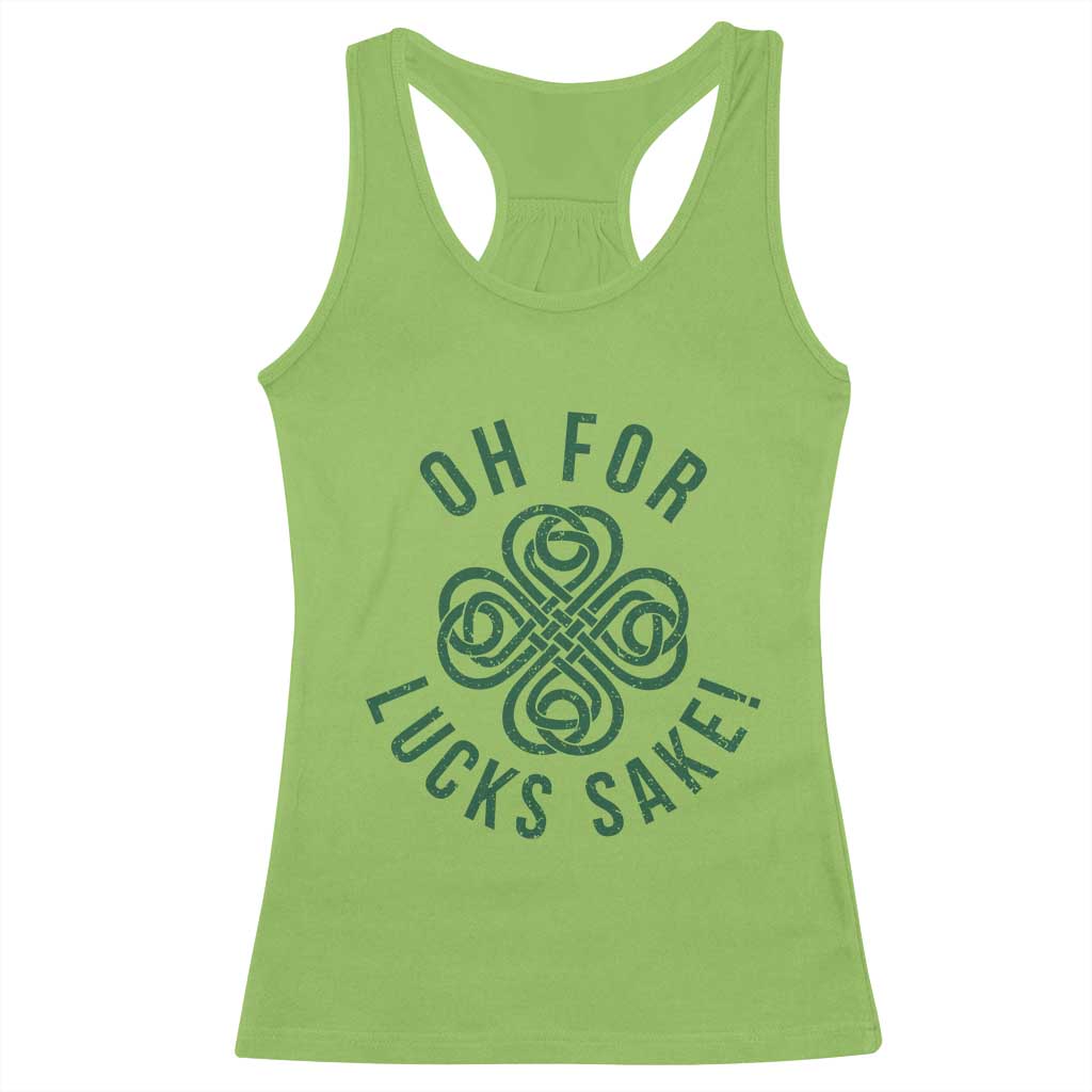 Funny St Patricks Day Racerback Tank Top Oh For Lucks Sake Irish Celtic Shamrock TS10 Lime Print Your Wear