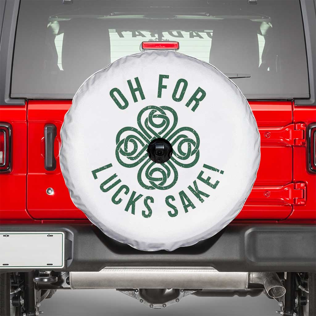 Funny St Patricks Day Spare Tire Cover Oh For Lucks Sake Irish Celtic Shamrock TS10 White Print Your Wear
