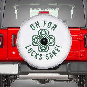 Funny St Patricks Day Spare Tire Cover Oh For Lucks Sake Irish Celtic Shamrock TS10 White Print Your Wear