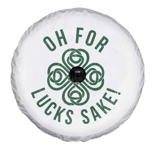 Funny St Patricks Day Spare Tire Cover Oh For Lucks Sake Irish Celtic Shamrock TS10 Print Your Wear