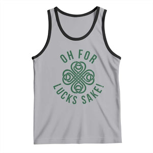 Funny St Patricks Day Tank Top Oh For Lucks Sake Irish Celtic Shamrock TS10 Athletic Heather Black Print Your Wear