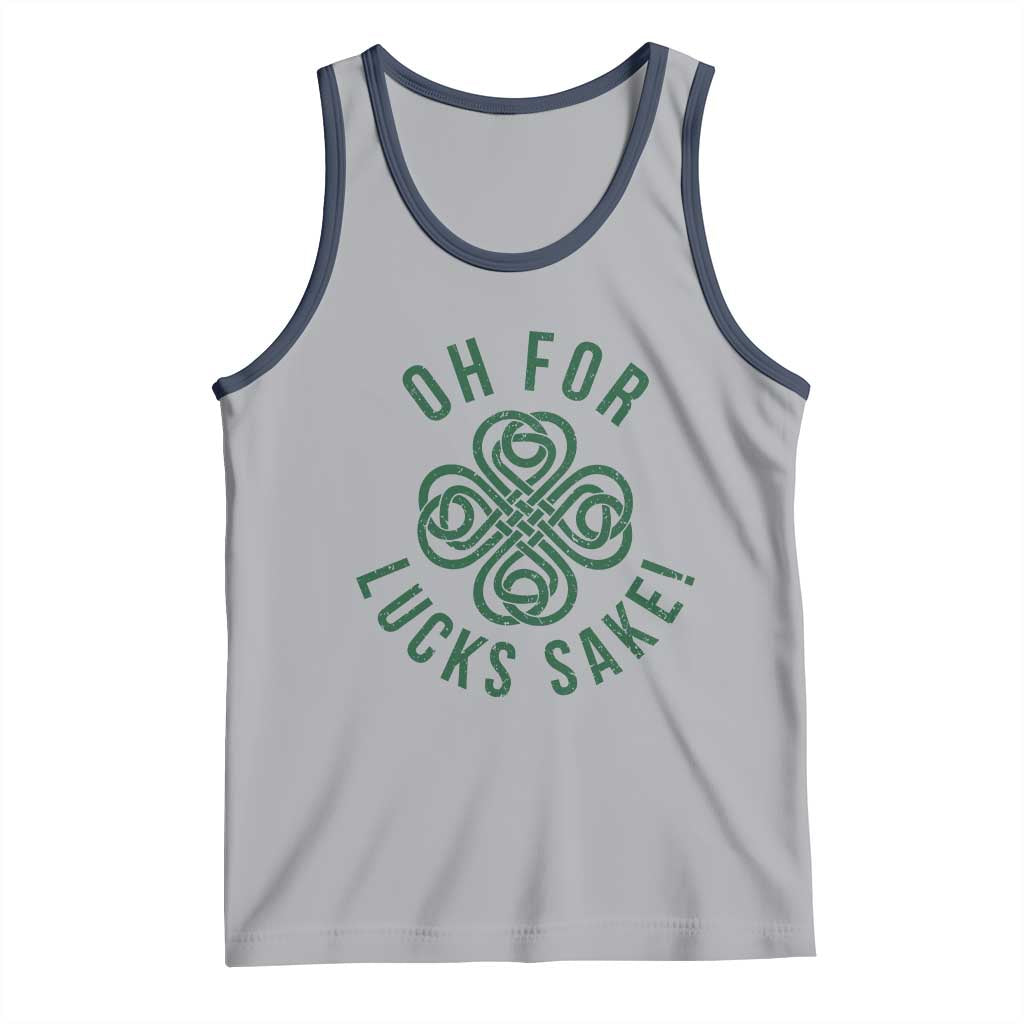 Funny St Patricks Day Tank Top Oh For Lucks Sake Irish Celtic Shamrock TS10 Athletic Heather Navy Print Your Wear