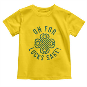 Funny St Patricks Day Toddler T Shirt Oh For Lucks Sake Irish Celtic Shamrock TS10 Daisy Print Your Wear