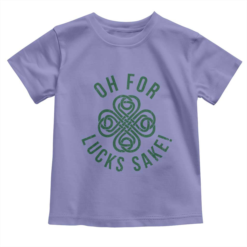 Funny St Patricks Day Toddler T Shirt Oh For Lucks Sake Irish Celtic Shamrock TS10 Violet Print Your Wear