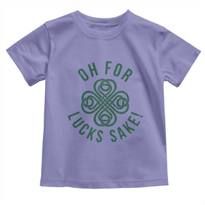 Funny St Patricks Day Toddler T Shirt Oh For Lucks Sake Irish Celtic Shamrock TS10 Violet Print Your Wear