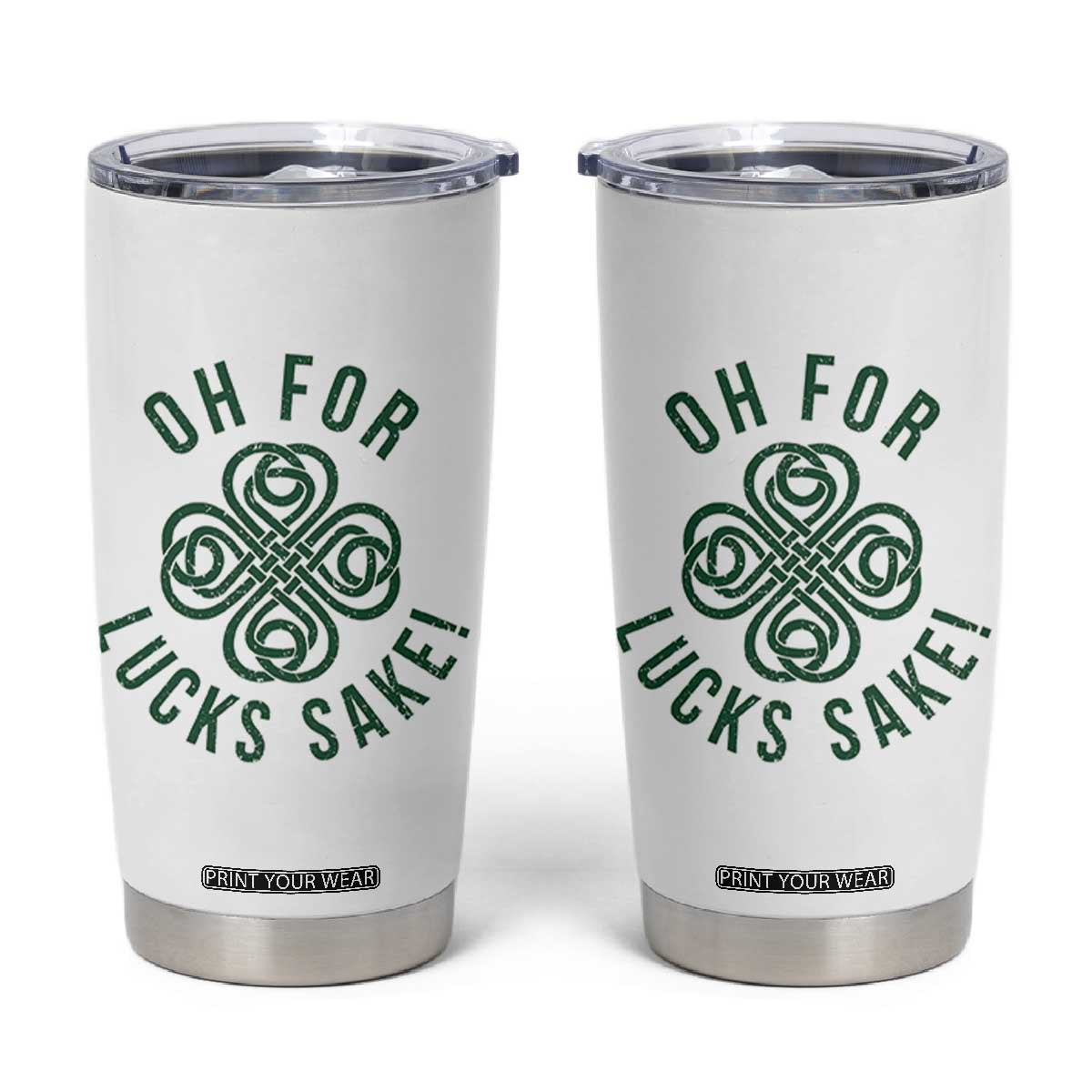 Funny St Patricks Day Tumbler Cup Oh For Lucks Sake Irish Celtic Shamrock TS10 White Print Your Wear