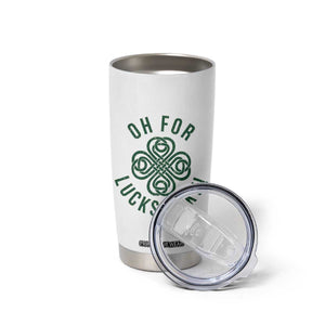 Funny St Patricks Day Tumbler Cup Oh For Lucks Sake Irish Celtic Shamrock TS10 Print Your Wear