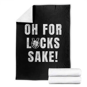 Funny Irish St Patricks Day Throw Blanket Oh For Lucks Sake Shamrock TS10 Black Print Your Wear