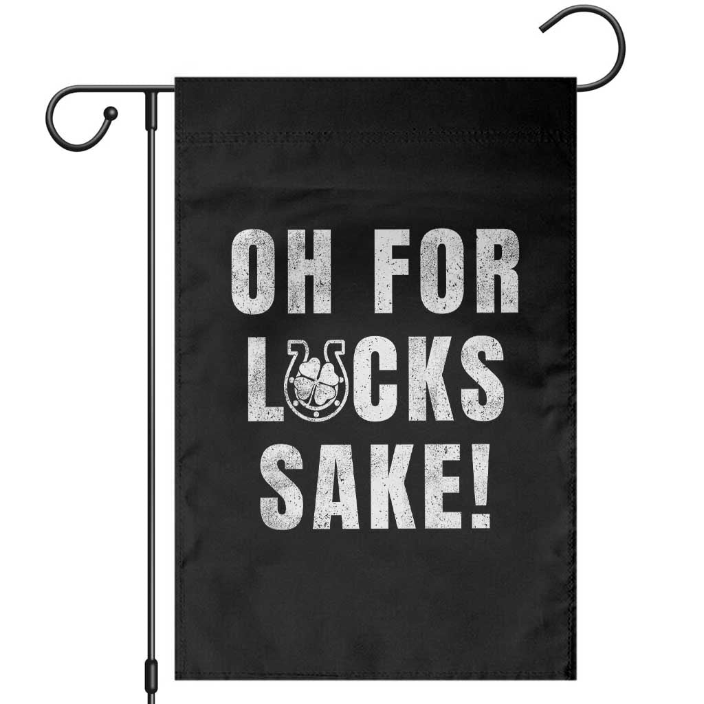 Funny Irish St Patricks Day Garden Flag Oh For Lucks Sake Shamrock TS10 Black Print Your Wear