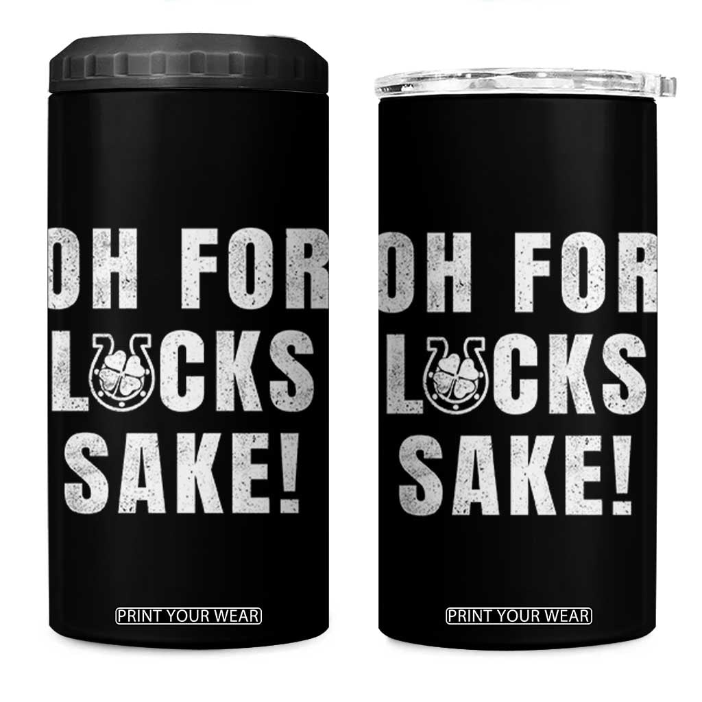 Funny Irish St Patricks Day 4 in 1 Can Cooler Tumbler Oh For Lucks Sake Shamrock TS10 One Size: 16 oz Black Print Your Wear
