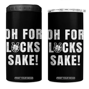 Funny Irish St Patricks Day 4 in 1 Can Cooler Tumbler Oh For Lucks Sake Shamrock TS10 One Size: 16 oz Black Print Your Wear