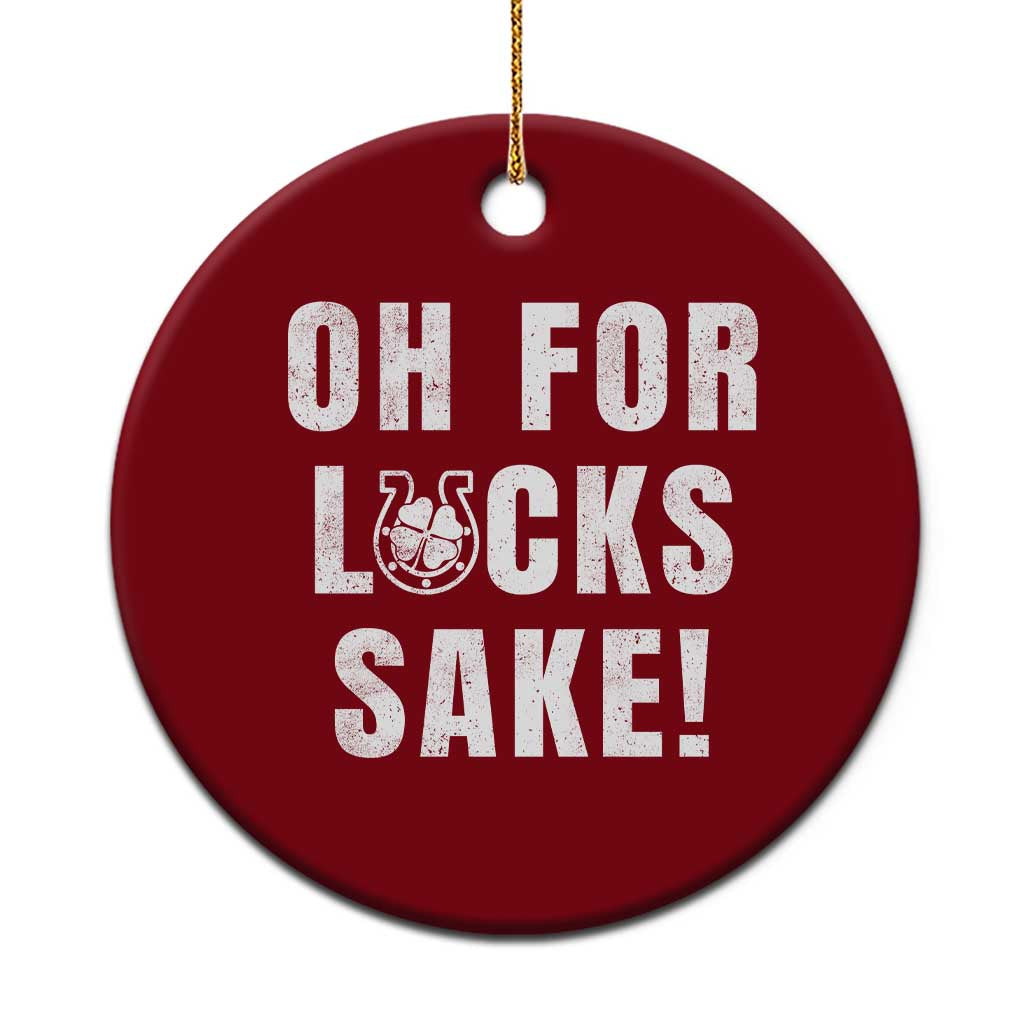 Funny Irish St Patricks Day Ceramic Ornament Oh For Lucks Sake Shamrock TS10 1pc Red Print Your Wear