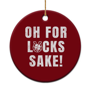 Funny Irish St Patricks Day Ceramic Ornament Oh For Lucks Sake Shamrock TS10 1pc Red Print Your Wear