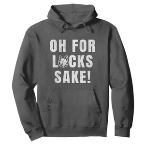 Funny Irish St Patricks Day Hoodie Oh For Lucks Sake Shamrock TS10 Dark Heather Print Your Wear