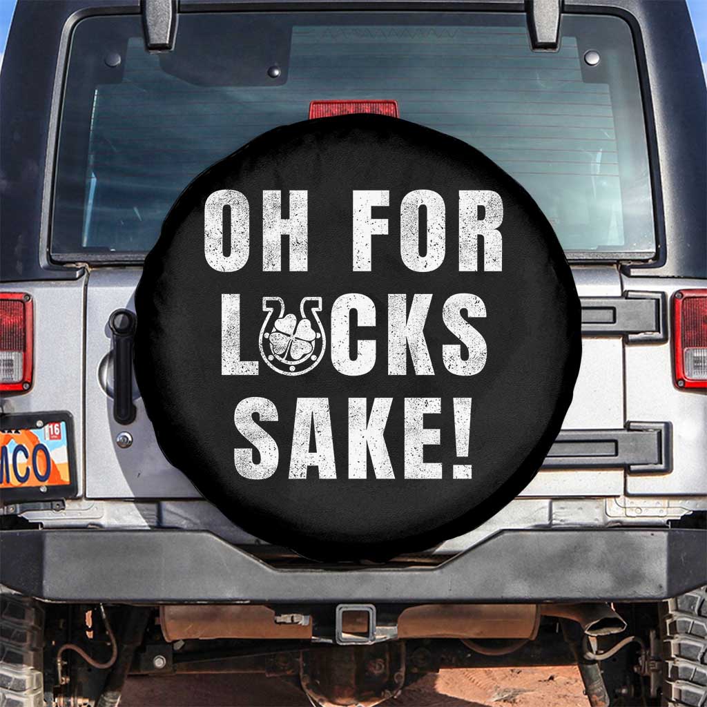 Funny Irish St Patricks Day Spare Tire Cover Oh For Lucks Sake Shamrock TS10 No hole Black Print Your Wear