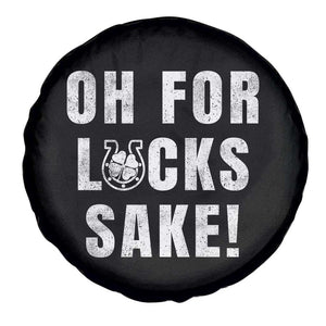 Funny Irish St Patricks Day Spare Tire Cover Oh For Lucks Sake Shamrock TS10 Print Your Wear