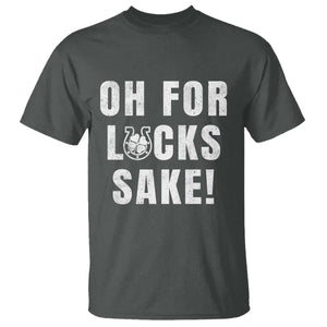 Funny Irish St Patricks Day T Shirt Oh For Lucks Sake Shamrock TS10 Dark Heather Print Your Wear