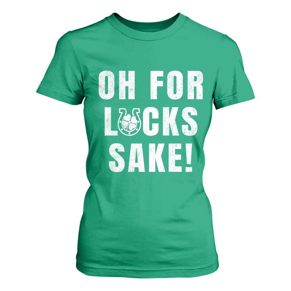 Funny Irish St Patricks Day T Shirt For Women Oh For Lucks Sake Shamrock TS10 Irish Green Print Your Wear