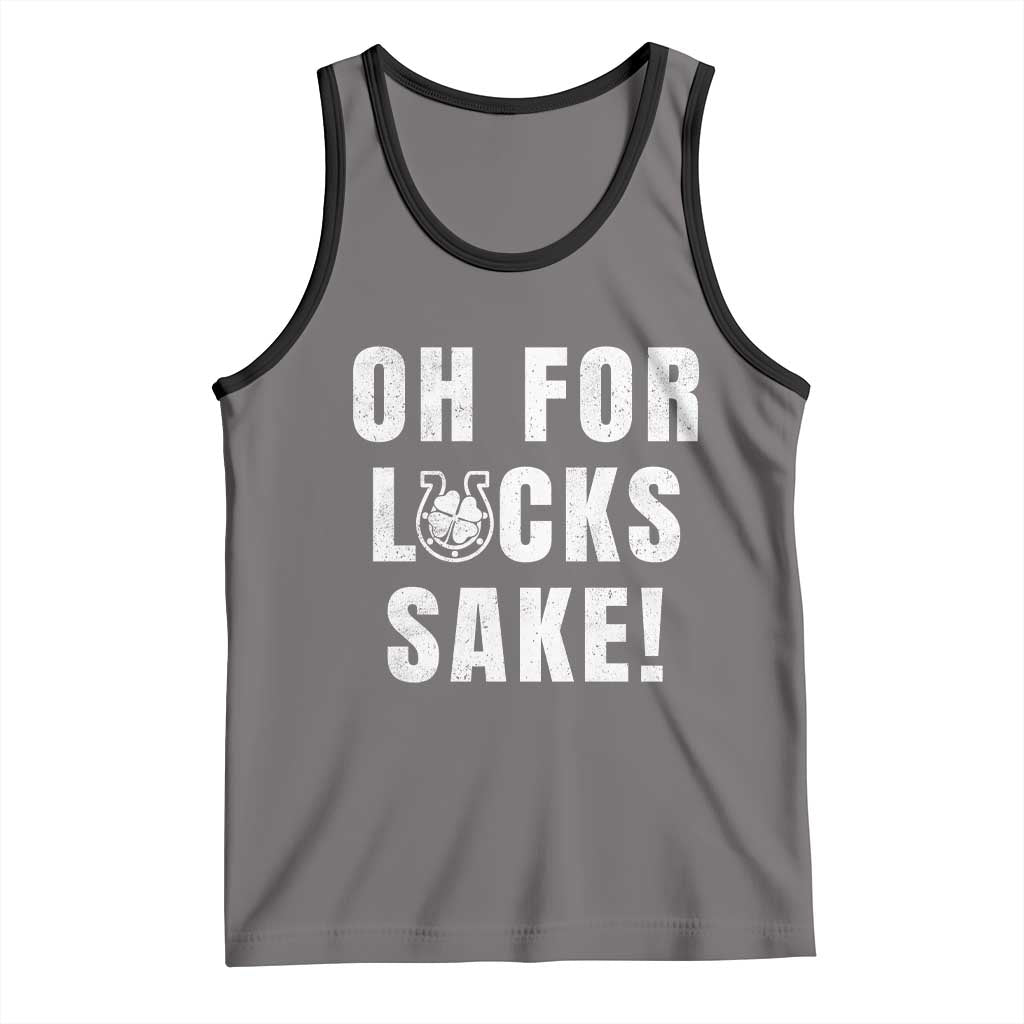 Funny Irish St Patricks Day Tank Top Oh For Lucks Sake Shamrock TS10 Deep Heather Black Print Your Wear