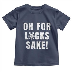 Funny Irish St Patricks Day Toddler T Shirt Oh For Lucks Sake Shamrock TS10 Navy Print Your Wear