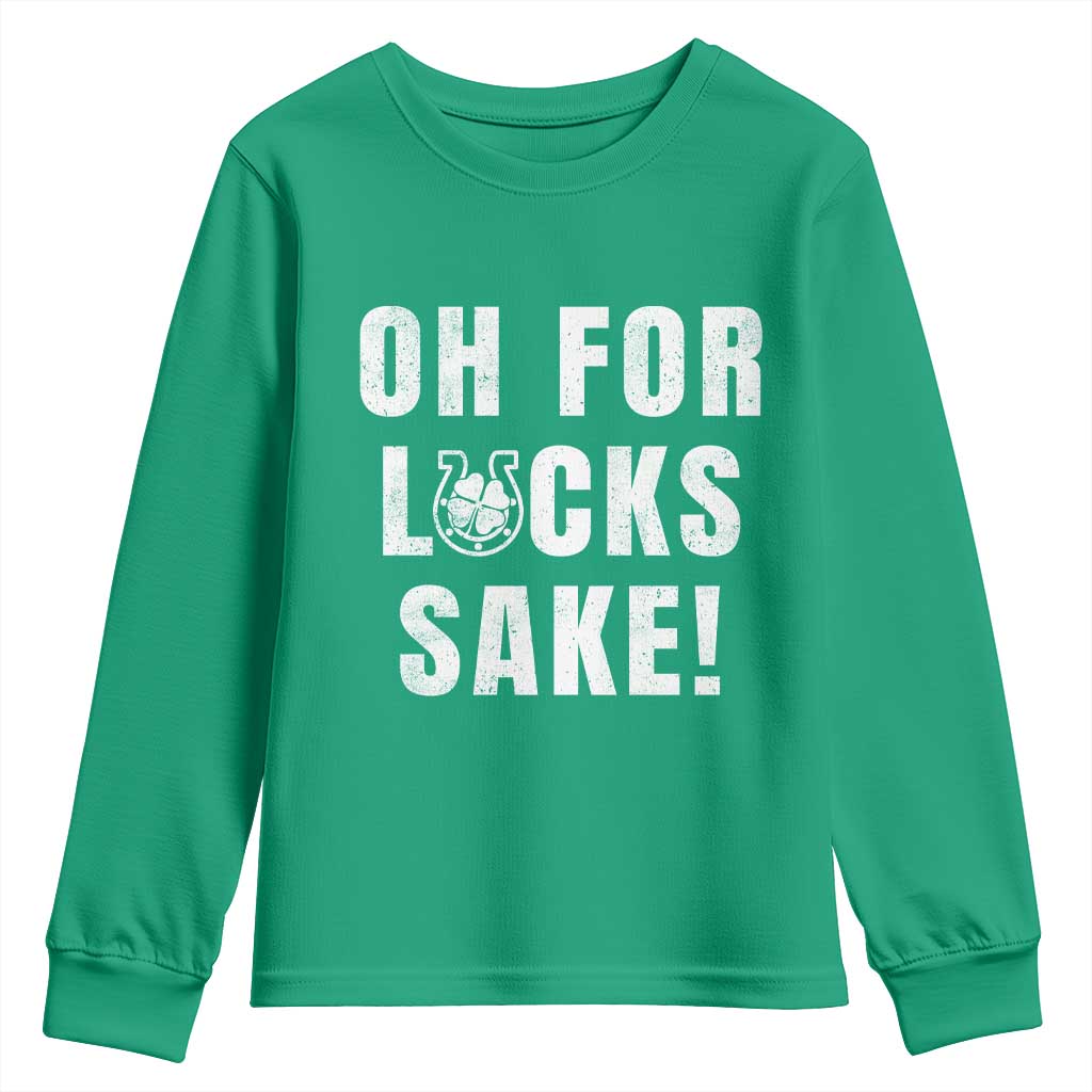 Funny Irish St Patricks Day Youth Sweatshirt Oh For Lucks Sake Shamrock TS10 Irish Green Print Your Wear