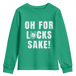 Funny Irish St Patricks Day Youth Sweatshirt Oh For Lucks Sake Shamrock TS10 Irish Green Print Your Wear