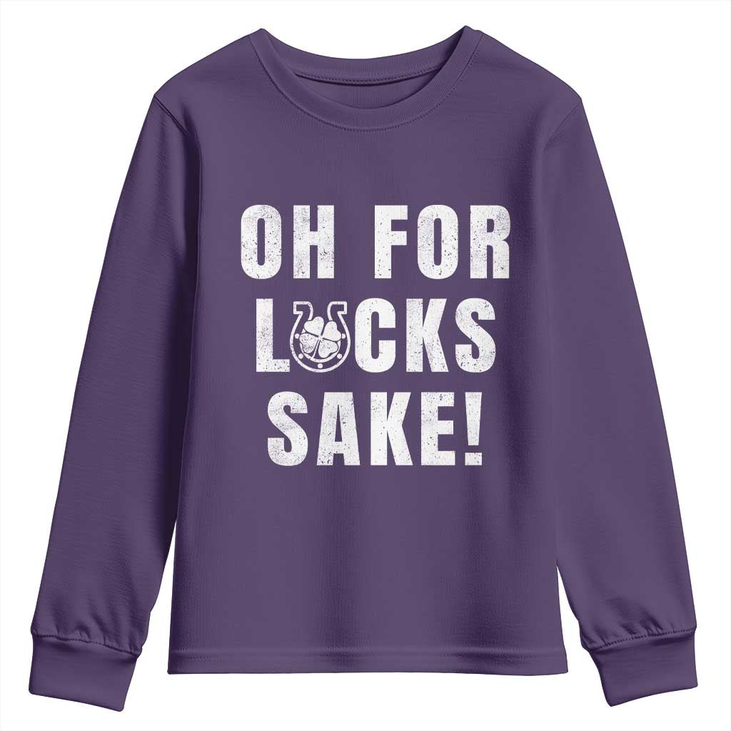 Funny Irish St Patricks Day Youth Sweatshirt Oh For Lucks Sake Shamrock TS10 Purple Print Your Wear