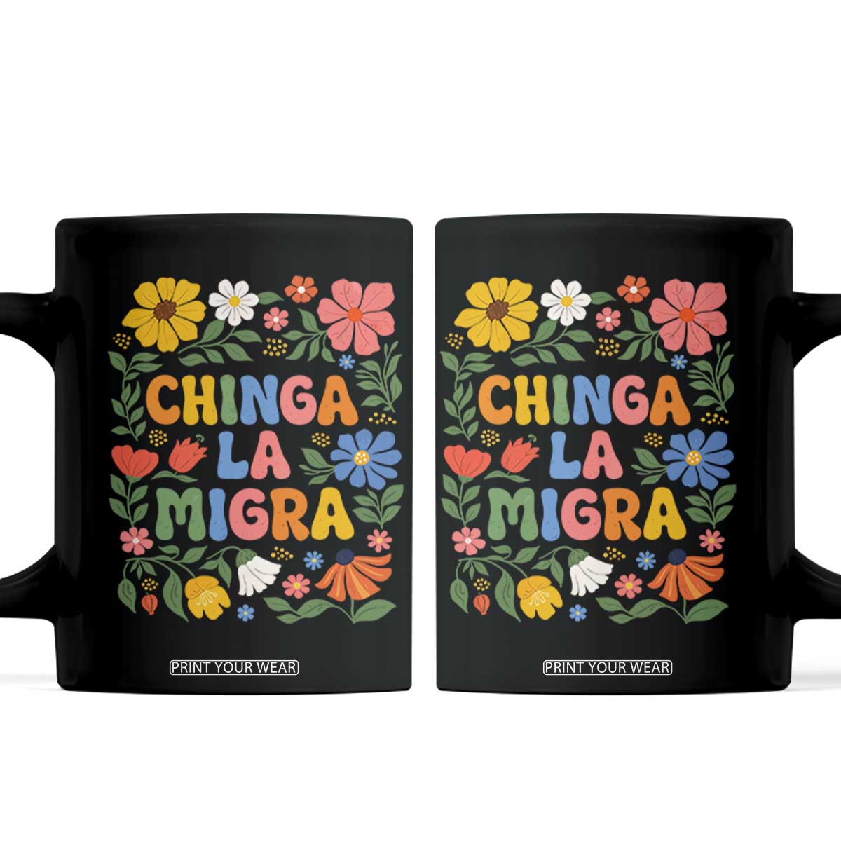 Chinga La Migra Coffee Mug Funny Boho Floral Resist Retro Pro Immigration TS10 Black Print Your Wear