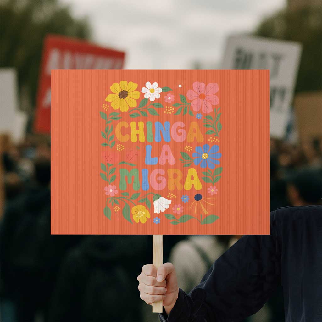 Chinga La Migra Protest Sign Funny Boho Floral Resist Retro Pro Immigration TS10 Horizontal 18