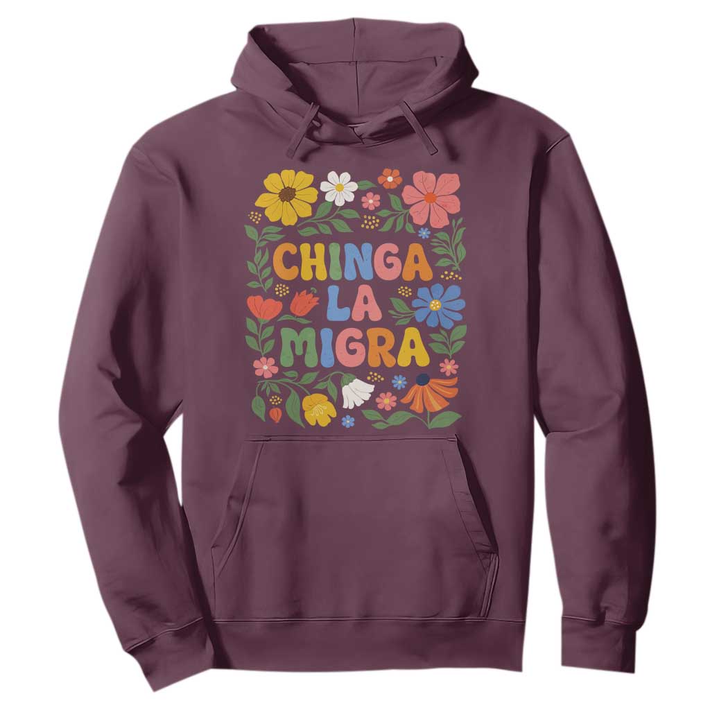 Chinga La Migra Hoodie Funny Boho Floral Resist Retro Pro Immigration TS10 Maroon Print Your Wear