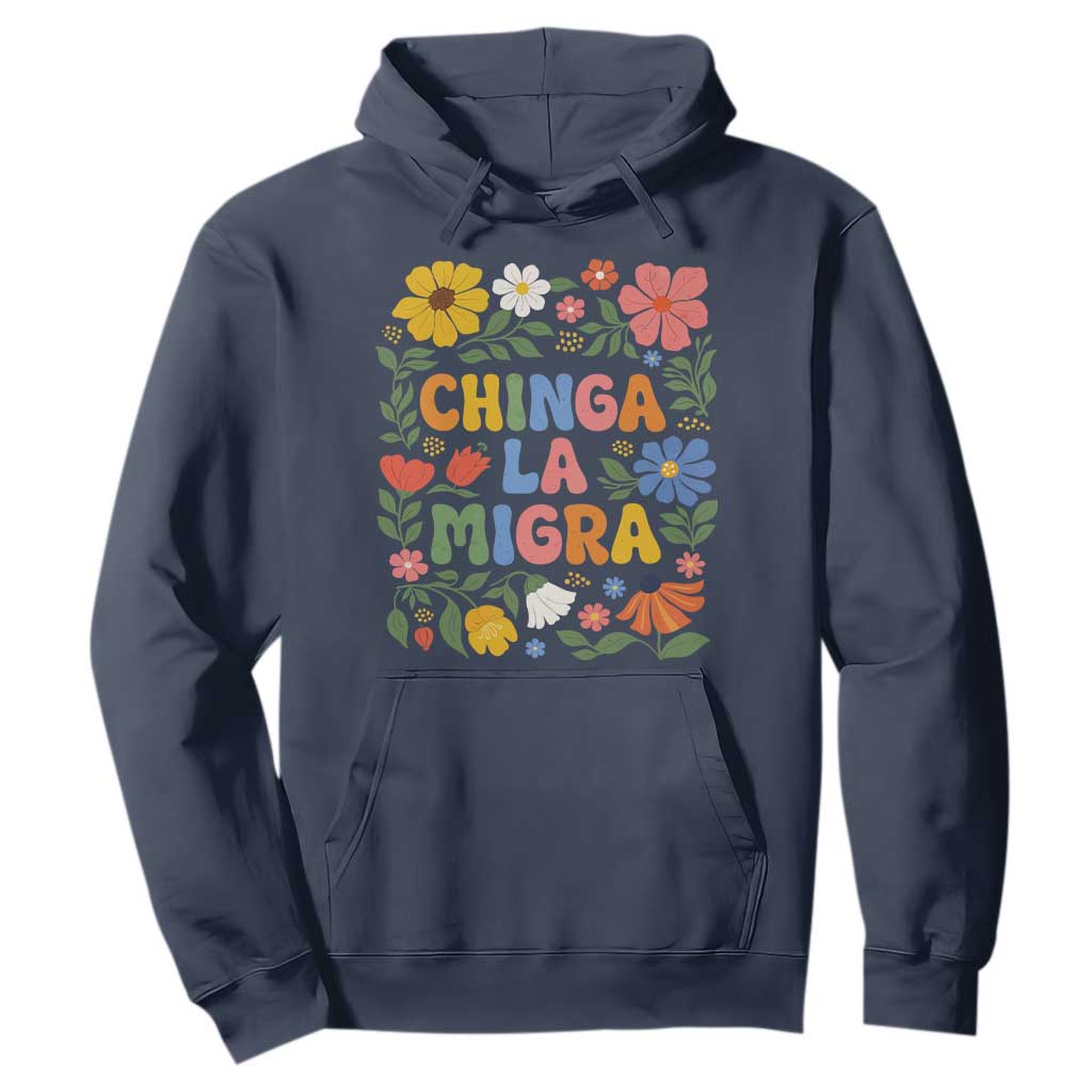 Chinga La Migra Hoodie Funny Boho Floral Resist Retro Pro Immigration TS10 Navy Print Your Wear