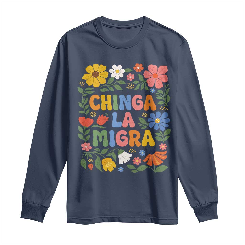 Chinga La Migra Long Sleeve Shirt Funny Boho Floral Resist Retro Pro Immigration TS10 Navy Print Your Wear