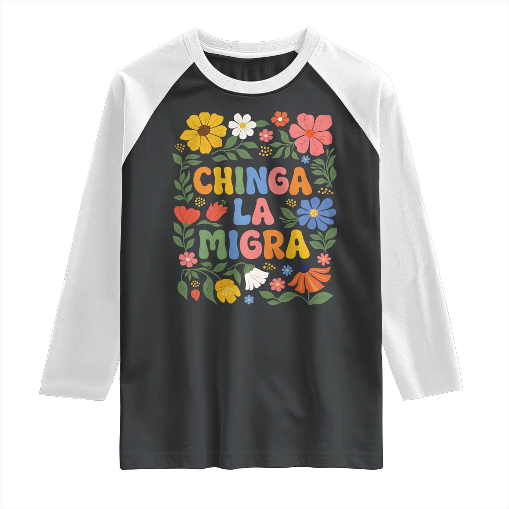 Chinga La Migra Raglan Shirt Funny Boho Floral Resist Retro Pro Immigration TS10 Black White Print Your Wear