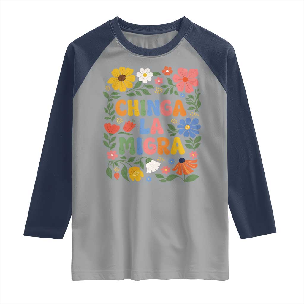 Chinga La Migra Raglan Shirt Funny Boho Floral Resist Retro Pro Immigration TS10 Sport Gray Navy Print Your Wear