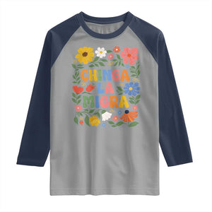 Chinga La Migra Raglan Shirt Funny Boho Floral Resist Retro Pro Immigration TS10 Sport Gray Navy Print Your Wear