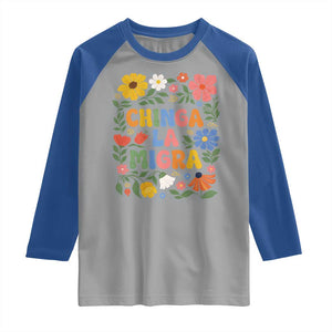Chinga La Migra Raglan Shirt Funny Boho Floral Resist Retro Pro Immigration TS10 Sport Gray Royal Print Your Wear