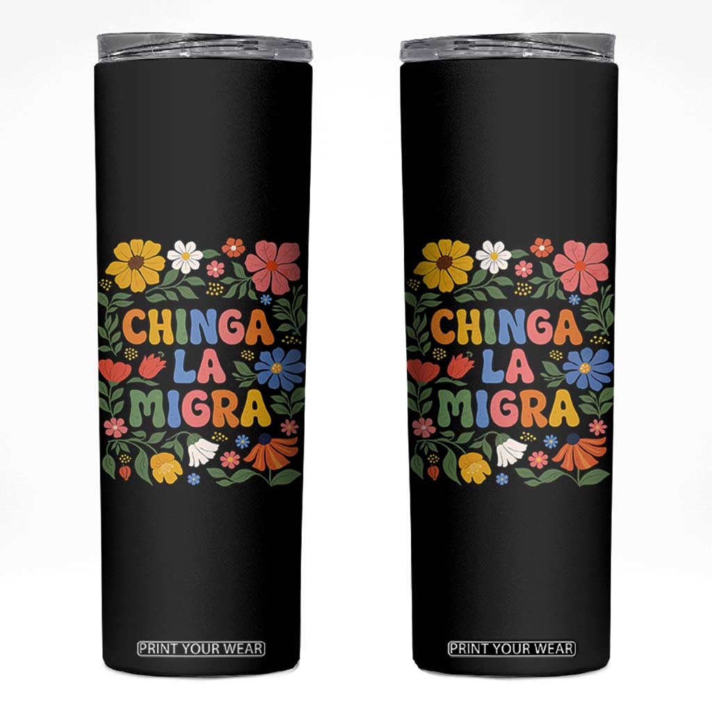 Chinga La Migra Skinny Tumbler Funny Boho Floral Resist Retro Pro Immigration TS10 Black Print Your Wear