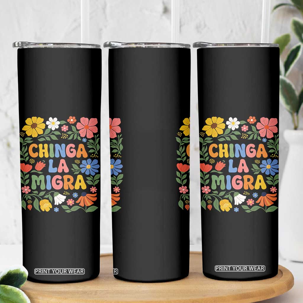 Chinga La Migra Skinny Tumbler Funny Boho Floral Resist Retro Pro Immigration TS10 Print Your Wear