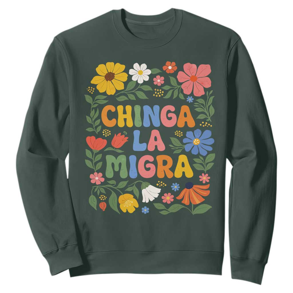 Chinga La Migra Sweatshirt Funny Boho Floral Resist Retro Pro Immigration TS10 Dark Forest Green Print Your Wear