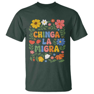 Chinga La Migra T Shirt Funny Boho Floral Resist Retro Pro Immigration TS10 Dark Forest Green Print Your Wear