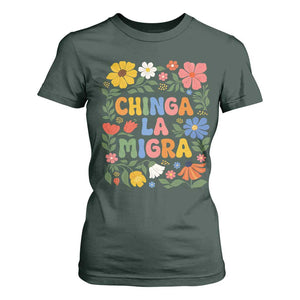 Chinga La Migra T Shirt For Women Funny Boho Floral Resist Retro Pro Immigration TS10 Dark Forest Green Print Your Wear