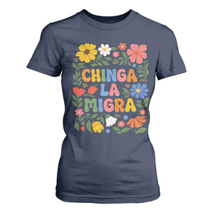 Chinga La Migra T Shirt For Women Funny Boho Floral Resist Retro Pro Immigration TS10 Navy Print Your Wear