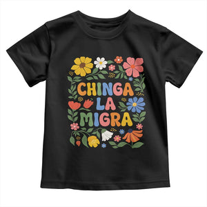 Chinga La Migra Toddler T Shirt Funny Boho Floral Resist Retro Pro Immigration TS10 Black Print Your Wear