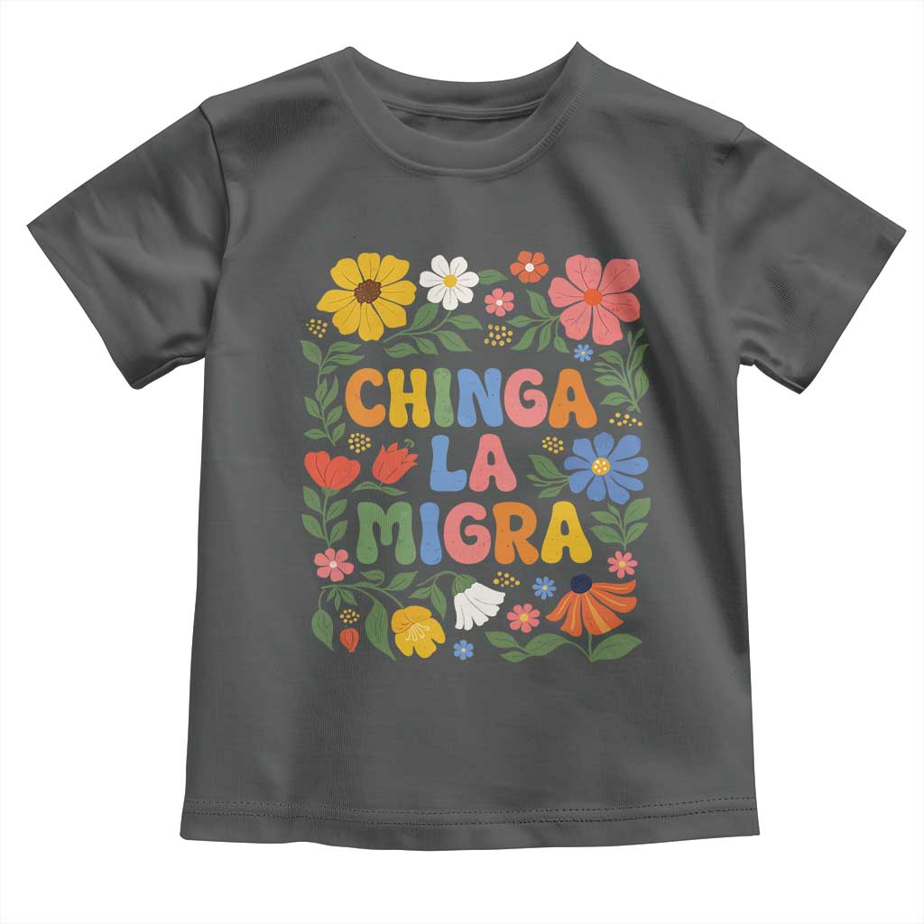 Chinga La Migra Toddler T Shirt Funny Boho Floral Resist Retro Pro Immigration TS10 Dark Heather Print Your Wear