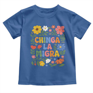 Chinga La Migra Toddler T Shirt Funny Boho Floral Resist Retro Pro Immigration TS10 Royal Blue Print Your Wear