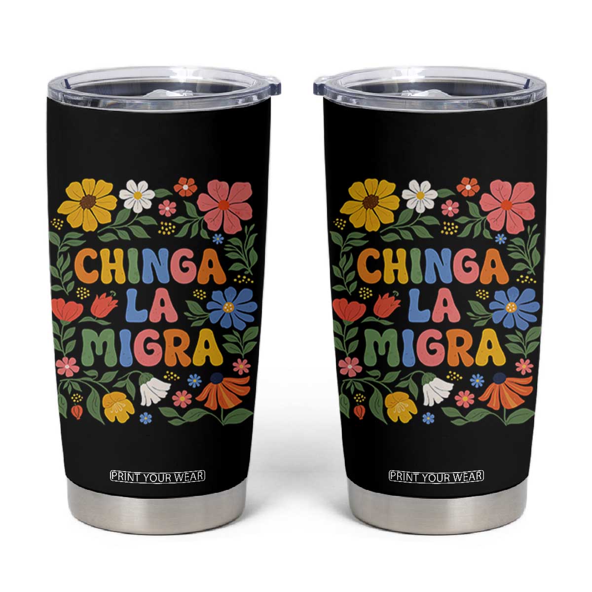 Chinga La Migra Tumbler Cup Funny Boho Floral Resist Retro Pro Immigration TS10 Black Print Your Wear